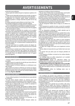 27
FR
mm.
CEINTURES DE SECURITE
Fig. 46 - détail R8
CONSEILS POUR L’EMPLOI
seul.
sommeil.
AVERTISSEMENT:
AVERTISSEMENT: danger de suffocation et de surchauffe!
AVERTISSEMENT:
CONDITIONS DE GARANTIE
AVERTISSEMENTS
 