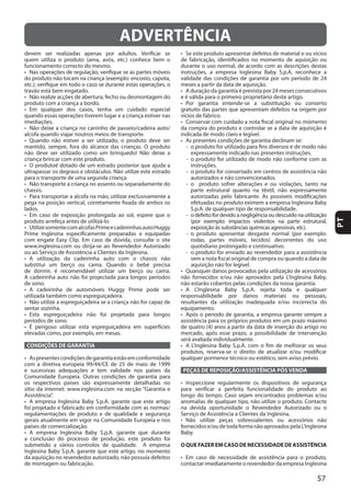 57
PT
lados.
CONDIÇÕES DE GARANTIA
PEÇAS DE REPOSIÇÃO/ASSISTÊNCIA PÓS VENDA
OQUEFAZEREMCASODENECESSIDADEDEASSISTÊNCIA
ADVERTÊNCIA
 