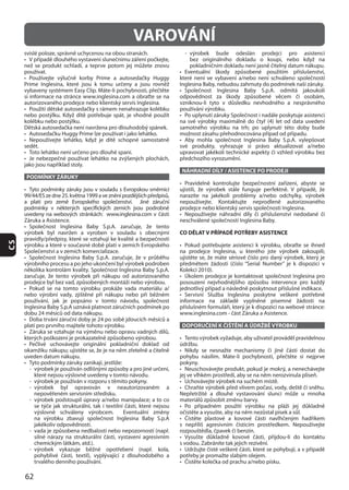 62
CS
PODMÍNKY ZÁRUKY
NÁHRADNÍ DÍLY / ASISTENCE PO PRODEJI
CO DĚLAT V PŘÍPADĚ POTŘEBY ASISTENCE
DOPORUČENÍ K ČIŠTĚNÍ A ÚDRŽBĚ VÝROBKU
VAROVÁNÍ
 