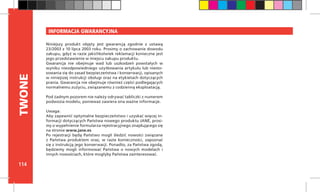 114
TWONE INFORMACJA GWARANCYJNA
Niniejszy produkt objęty jest gwarancją zgodnie z ustawą
23/2003 z 10 lipca 2003 roku. Prosimy o zachowanie dowodu
zakupu, gdyż w razie jakichkolwiek reklamacji konieczne jest
jego przedstawienie w miejscu zakupu produktu.
Gwarancja nie obejmuje wad lub uszkodzeń powstałych w
wyniku nieodpowiedniego użytkowania artykułu lub niesto-
sowania się do zasad bezpieczeństwa i konserwacji, opisanych
w niniejszej instrukcji obsługi oraz na etykietach dotyczących
prania. Gwarancja nie obejmuje również części podlegających
normalnemu zużyciu, związanemu z codzienną eksploatacją.
Pod żadnym pozorem nie należy odrywać tabliczki z numerem
podwozia modelu, ponieważ zawiera ona ważne informacje.
  
Uwaga:
Aby zapewnić optymalne bezpieczeństwo i uzyskać więcej in-
formacji dotyczących Państwa nowego produktu JANÉ, prosi-
my o wypełnienie formularza rejestracyjnego znajdującego się
na stronie www.jane.es
Po rejestracji będą Państwo mogli śledzić nowości związane
z Państwa produktem oraz, w razie konieczności, zapoznać
się z instrukcją jego konserwacji. Ponadto, za Państwa zgodą,
będziemy mogli informować Państwa o nowych modelach i
innych nowościach, które mogłyby Państwa zainteresować.
 
