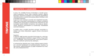 146
TWONE TÁJÉKOZTATÁS A GARANCIÁRÓL
A július 10-i 23/2003 Törvény értelmében a termék garan-
ciával rendelkezik. Őrizze meg a vásárlási számlát, ugyanis
bármilyen reklamáció esetében az érvényesség igazolásához
nélkülözhetetlen a számla felmutatása abban a boltban, ahol
a terméket vásárolta.
A garancia nem érvényes a termék nem megfelelő használa-
tából vagy a használati utasításokban és mosásra vonatkozó
címkéken leírt biztonsági és karbantartási előírások be nem
tartásából adódó hibákra és károkra, sem pedig az alkotó-
részek általános használatból és mindennapi működésből
szármázó kopására.
A címkét, amin a modell vázszáma szerepel, semmiféle in-
dokból nem lehet eltávolítani, ugyanis fontos információt
tartalmaz.
Figyelem:
A vásárolt JANÉ termék maximális biztonsága és a vele kap-
csolatos ügyfélellátás érdekében nagyon fontos, hogy kitölt-
se a HYPERLINK „http://www.jane.es“ www.jane.es webol-
dalunkon található nyilvántartási adatlapot.
A nyilvántartás lehetővé teszi, hogy szükség esetén értesül-
jön a termék fejlődéséről és karbantartásáról. Emellett, ha
úgy kívánja, tájékoztathatjuk az újabb modellekről és hírek-
ről, amik érdekelhetik Önt.
 