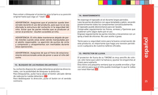 español
25
Su cochecito dispone de ruedas delanteras giratorias direccio-
nales, con la posibilidad de bloquear la dirección.
Para bloquearlas, pulse hacia abajo el botón ubicado detrás
de cada porta ruedas delantero. 17
Para desbloquear la dirección, pulse el botón en el sentido
contrario.
13.- BLOQUEO DE LAS RUEDAS DELANTERAS
No exponga el tapizado al sol durante largos períodos.
Lave las partes de plástico con agua templada y jabón, secando
posteriormente todos los componentes concienzudamente.
El tapizado puede desmontarse para ser lavado.
Compruebe regularmente los frenos, arneses y fijaciones que
pudieran sufrir algún daño por el uso.
Engrase regularmente las partes móviles y mecanismos con un
spray a base de siliconas. No usar aceite o grasa.
Tanto para su seguridad como para la buena conservación de
este producto, es importante que haga una revisión periódi-
ca en cualquiera de nuestros talleres oficiales.
14.-	MANTENIMIENTO
El protector de lluvia de su TWONE es muy sencillo de colo-
car, sólo tiene que cubrir la hamaca y ajustar los enganches al
chasis para sujetarla.
Ésta tiene una pequeña ventana que se puede enrollar y fijar
con velcros para que el niño pueda investigar lo que le rodea
con total libertad. 20
15.- PROTECTOR DE LLUVIA
ADVERTENCIA: El niño debe mantenerse alejado de par-
tes móviles cuando estas están siendo manipuladas por
el adulto responsable. La aparición de puntos de corte
y compresión y atrapamientos son inevitables durante
estas operaciones.
ADVERTENCIA: Asegúrese que el protector queda bien
cerrado durante el uso del producto, para que no se vea
afectada la estructura del cochecito ni la seguridad del
niño. Evitar que las partes móviles que se producen al
cerrar al protector resulten accesibles al niño.
ADVERTENCIA: Asegúrese de que el freno de estaciona-
miento está accionado antes de poner o sacar el niño del
coche.
Para volver a bloquear el protector gire la barra a su posición
original hasta que oiga un “clack”. 22
 