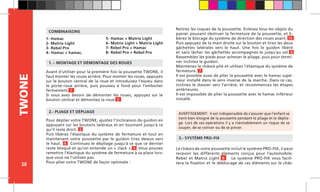 38
TWONE
Le châssis de votre poussette inclut le système PRO-FIX, il peut
recevoir les différents éléments conçus pour l’automobile:
Rebel et Matrix Light. 8 Le système PRO-FIX vous facili-
tera la fixation et le déblocage de ces éléments sur le châs-
AVERTISSEMENT: Il est indispensable de s’assurer que l’enfant se
tient bien éloigné de la poussette pendant le pliage et le déplia-
ge. Lors de ces opérations il y a inévitablement un risque de se
couper, de se coincer ou de se pincer.
1. – MONTAGE ET DÉMONTAGE DES ROUES
2.- PLIAGE ET DÉPLIAGE
3.- SYSTÈME PRO-FIX
Avant d’utiliser pour la première fois la poussette TWONE, il
faut monter les roues arrière. Pour monter les roues, appuyez
sur le bouton central de la roue et introduisez l’essieu dans
le porte-roue arrière, puis poussez à fond pour l’emboiter
fermement. 1
Si vous avez besoin de démonter les roues, appuyez sur le
bouton central et démontez la roue. 2
1- Hamac
2- Matrix Light
3- Rebel Pro
4- Hamac + hamac.
5- Hamac + Matrix Light
6- Matrix Light + Matrix Light
7- Rebel Pro + Hamac
8- Rebel Pro + Rebel Pro
COMBINAISONS
Pour déplier votre TWONE, ajustez l’inclinaison du guidon en
appuyant sur les boutons latéraux et en tournant jusqu’à ce
qu’il reste droit. 3
Puis libérez l’élastique du système de fermeture et tout en
maintenant votre poussette par le guidon tirez dessus vers
le haut. 4 Continuez le dépliage jusqu’à ce que ce dernier
reste bloqué et qu’on entende un « clack ». 5 Vous pouvez
remettre l’élastique du système de fermeture à sa place lors-
que vous ne l’utilisez pas.
Pour plier votre TWONE de façon optimale :
Retirez les coques de la poussette. Enlevez tous les objets du
panier pouvant obstruer la fermeture de la poussette, et li-
bérez le blocage du système de direction des roues avant. 13
Puis appuyez de la main droite sur le bouton et tirez les deux
gâchettes latérales vers le haut. Une fois le guidon libéré
et sans lâcher les gâchettes accompagnez-le jusqu’au sol. 6
Rassemblez les pieds pour achever le pliage, puis pour termi-
ner inclinez le guidon.
Maintenez le châssis plié et utilisez l’élastique du système de
fermeture. 7
Il est possible aussi de plier la poussette avec le hamac supé-
rieur installé dans le sens inverse de la marche. Dans ce cas,
inclinez le dossier vers l’arrière, et recommencez les étapes
antérieures.
Il est impossible de plier la poussette avec le hamac inférieur
installé.
 