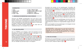70
TWONE
Het frame van uw wandelwagen is voorzien van het PRO-FIX-
systeem dat geschikt is voor de volgende veiligheidselemen-
ten voor auto’s: Rebel en Matrix Light. 8
WAARSCHUWING: U dient erop toe te zien dat het kind verwi-
jderd blijft van de wandelwagen wanneer deze wordt in- en
uitgeklapt. Bij het verrichten van deze handelingen is het onver-
mijdelijk dat er snij- en samendrukkingspunten zijn en dingen
vastgeklemd kunnen komen te zitten.
1.- MONTAGE EN DEMONTAGE VAN DE WIELEN
2.- IN- EN UITKLAPPEN
3.- PRO-FIX-SYSTEEM
Alvorens de TWONE wandelwagen voor het eerst te ge-
bruiken dienen de achterwielen te worden gemonteerd.
Druk om de wielen te monteren de middelste knop van het
wiel in, breng de as in de achterste wielhouder en druk deze
in totdat u merkt dat hij stevig vastzit. 1
Moeten de wielen worden gedemonteerd, druk dan de
middelste knop in en verwijder het wiel. 2
1- Zitje
2- Matrix Light
3- Rebel Pro
4- Zitje + zitje
5- Zitje + Matrix Light
6- Matrix Light + Matrix Light
7- Rebel Pro + Zitje
8- Rebel Pro + Rebel Pro
COMBINATIES
Verwijder het stoeltje uit de wandelwagen. Verwijder elk
voorwerp dat het inklappen van de wagen kan belemmeren
uit het boodschappenmandje en ontgrendel de sturing van
de voorwielen. 13
Druk vervolgens de rechterknop in en trek de zijtrekkers
omhoog. Breng, eenmaal los en zonder de zijtrekkers los te
laten, de duwstang naar de grond. 6 Breng de poten bij
elkaar totdat de wagen volledig is ingeklapt en draai tens-
lotte de duwstang. Houdt de chassis ingeklapt en gebruik de
elastieksluiting. 7
Ook is het mogelijk om de wandelwagen met het zitje in de
rijrichting gemonteerd in te klappen. Duw in dat geval de
rugleuning naar achteren en volg dezelfde stappen als hier-
voor.
Het is niet mogelijk om de wandelwagen in te klappen terwijl
het onderste zitje is gemonteerd.
Om uw TWONE uit te klappen, dient de inclinatie van de
duwstang te worden ingesteld door de zijknoppen in te
drukken en de stang recht te draaien. 3
Maak vervolgens de elastieksluiting los en houdt uw wande-
lwagen bij de duwstang vast en trek hem omhoog. 4 Klap
de wandelwagen verder uit totdat deze wordt vergrendeld
en een klik te horen is. 5 De rubberen sluiting kan op zijn
plaats worden aangebracht terwijl hij niet wordt gebruikt.
Om uw TWONE op optimale wijze in te klappen:
 