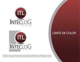 LÍMITE DE COLOR




El límite de color es un espacio proporcional al contorno del logotipo, el cual delmita un área que
las plecas u objetos que se encuenten detr[as deben evitar, para evitar que el logotipo se mezcle.
 