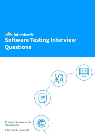 So ware Testing Interview
Questions
To view the live version of the
page, click here.
© Copyright by Interviewbit
 
