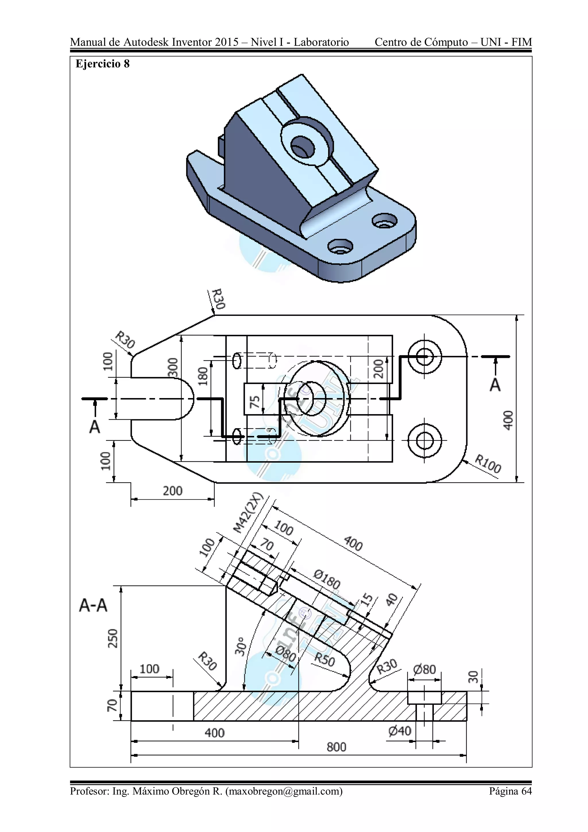 Manual de Autodesk Inventor 2015 – Nivel I - Laboratorio Centro de Cómputo – UNI - FIM
Profesor: Ing. Máximo Obregón R. (maxobregon@gmail.com) Página 64
Ejercicio 8
 