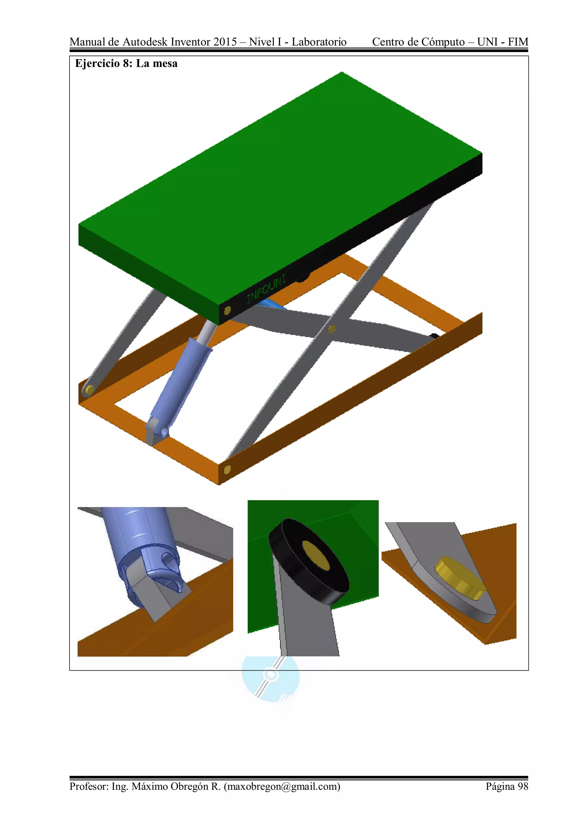 Manual de Autodesk Inventor 2015 – Nivel I - Laboratorio Centro de Cómputo – UNI - FIM
Profesor: Ing. Máximo Obregón R. (maxobregon@gmail.com) Página 98
Ejercicio 8: La mesa
 