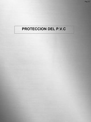 Pag 12      PROTECCION DEL P.V.C