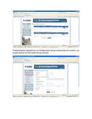 Posteriormente ingresamos a la configuración de las extensiones de usuario y se
puede verificar la información de las mismas.
 
