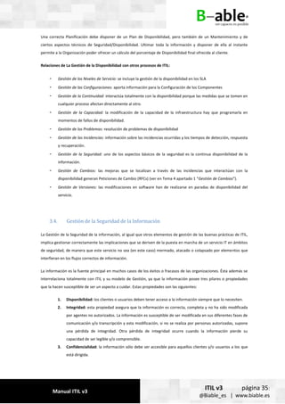 Manual ITIL v3
ITIL v3 página 35:
@Biable_es | www.biable.es
Una correcta Planificación debe disponer de un Plan de Dispon...
