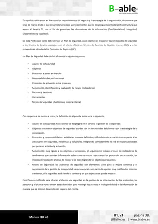 Manual ITIL v3
ITIL v3 página 38:
@Biable_es | www.biable.es
Esta política debe estar en línea con los requerimientos del ...