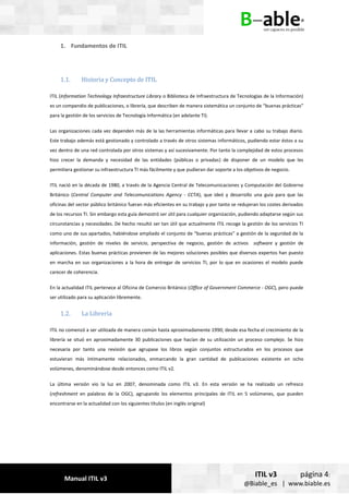Manual ITIL v3
ITIL v3 página 4:
@Biable_es | www.biable.es
1. Fundamentos de ITIL
1.1. Historia y Concepto de ITIL
ITIL (...