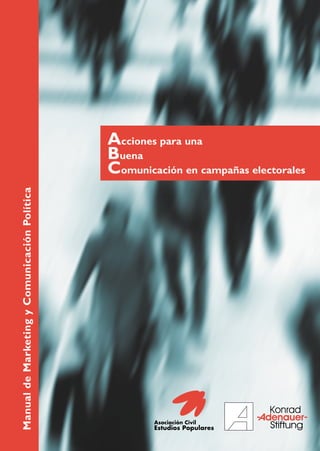 Acciones para una
                                              Buena
                                              Comunicación en campañas electorales
Manual de Marketing y Comunicación Política
 