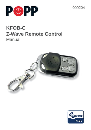 KFOB-C
Z-Wave Remote Control
Manual
009204
 