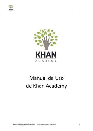 Manual de Uso Khan Academy Christiam Revilla Mareros 1
Manual de Uso
de Khan Academy
 