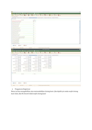 • Pengaturan Registrasi
Menu ini bisa mengaktifkan atau menonaktifkan closing kasir. Jika dipilih yes maka wajib closing
kasir dulu. Jika No berarti tidak wajib closing kasir
 