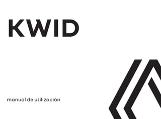 manual de utilización
KWID
 