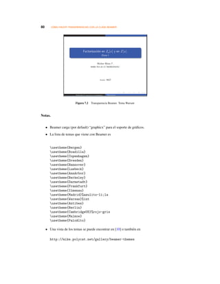 80 CÓMO HACER TRANSPARENCIAS CON LA CLASE BEAMER
Figura 7.2 Transparencia Beamer. Tema Warsaw
Notas.
• Beamer carga (por default) “graphicx” para el soporte de gráﬁcos.
• La lista de temas que viene con Beamer es
usetheme{Bergen}
usetheme{Boadilla}
usetheme{Copenhagen}
usetheme{Dresden}
usetheme{Hannover}
usetheme{Luebeck}
usetheme{AnnArbor}
usetheme{Berkeley}
usetheme{Darmstadt}
usetheme{Frankfurt}
usetheme{Ilmenau}
usetheme{Madrid}%azulito-li;la
usetheme{Warsaw}%int
usetheme{Antibes}
usetheme{Berlin}
usetheme{CambridgeUS}%rojo-gris
usetheme{Malmoe}
usetheme{PaloAlto}
• Una vista de los temas se puede encontrar en [10] o también en
http://mike.polycat.net/gallery/beamer-themes
 