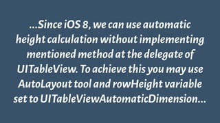 ...SinceiOS8,wecanuseautomatic
heightcalculationwithoutimplementing
mentionedmethodatthedelegateof
UITableView.Toachieveth...