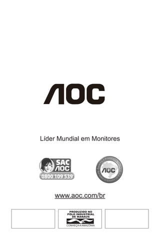 Líder Mundial em Monitores
www.aoc.com/br
 