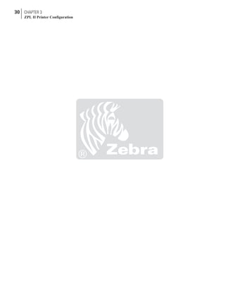 30 CHAPTER 3
ZPL II Printer Configuration
 