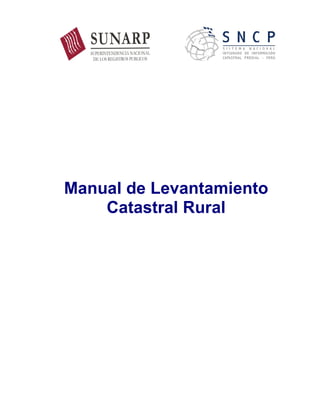 1
Manual de Levantamiento
Catastral Rural
 
