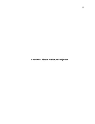 57




ANEXO B – Verbos usados para objetivos
 