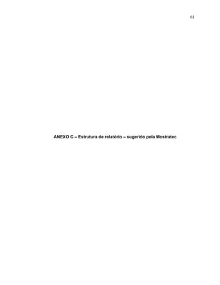 61




ANEXO C – Estrutura de relatório – sugerido pela Mostratec
 