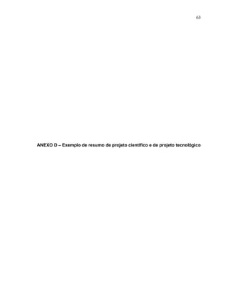 63




ANEXO D – Exemplo de resumo de projeto científico e de projeto tecnológico
 