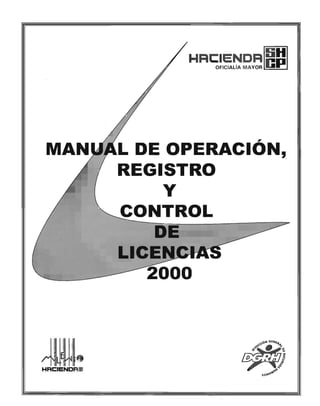 MAN
~ID.
HRCIENDRm
,
L DE OPERACION,•
REGISTRO
Y
CONTROL
DE
LICEN~~
2000
 