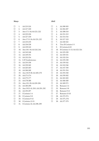 Março                                            Abril

        1.    AA 213-216                                 1.    AA 300-303
        2.    AA 217-220                                 2.    AA 304-307
        3.    Atos 17:1-10; AA 221, 222                  3.    AA 308-310
        4.    AA 223-226                                 4.    AA 311-313
        5.    AA 227-230                                 5.    AA 314-316
        6.    Atos 17:11-34; AA 231, 232                 6.    AA 317-319
        7.    AA 233-235                                 7.    AA 320-322
        8.    AA 236-238                                 8.    Tito; II Coríntios 1-5
        9.    AA 239-242                                 9.    II Coríntios 6:10
        10.   Atos 18:1-18; AA 243, 244                  10.   II Coríntios 11-13; AA 323, 324
        11.   AA 245-248                                 11.   AA 325-328
        12.   AA 249-251                                 12.   AA 329-331
        13.   AA 252-254                                 13.   AA 332-334
        14.   I, II Tessalonicenses                      14.   AA 335-338
        15.   AA 255-258                                 15.   AA 339-342
        16.   AA 259-262                                 16.   AA 343-346
        17.   AA 263-265                                 17.   AA 347-350
        18.   AA 266-268                                 18.   AA 351-354
        19.   Atos 18:19-28; AA 269, 270                 19.   AA 355-358
        20.   AA 271-274                                 20.   AA 359-362
        21.   AA 275-177                                 21.   AA 363-365
        22.   AA 278-280                                 22.   AA 366-368
        23.   Atos 19:1-20; AA 281-284                   23.   AA 369-371
        24.   AA 285-290                                 24.   Romanos 1-4
        25.   Atos 19:21-41; 20:1; AA 291, 292           25.   Romanos 5-8
        26.   AA 293-297                                 26.   Romanos 9-12
        27.   I Coríntios 1-4                            27.   Romanos 13-16
        28.   I Coríntios 5-8                            28.   AA 372-374
        29.   I Coríntios 9-12                           29.   AA 375, 376
        30.   I Coríntios 13-15                          30.   AA 377-379
        31.   I Coríntios 16; AA 298, 299




                                                                                                 101
 