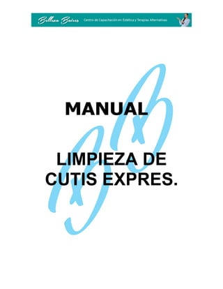 MANUAL
LIMPIEZA DE
CUTIS EXPRES.
 