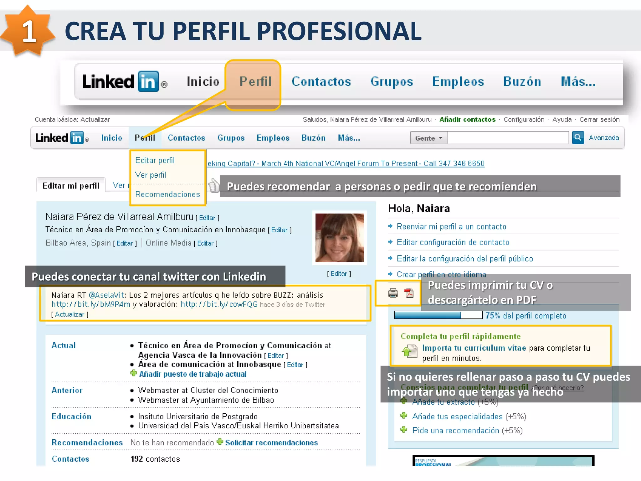 Familiarízate con tu panel de inicioMENU DE PRINCIPAL DE NAVEGACIÓN Y FUNCIONALIDADESBUSCADOR AVANZADO2BUZON PERSONAL DE MENSAJESSUGERENCIAS DE PERSONAS QUE PUEDES CONOCERACTIVIDAD DE GENTE QUE ESTÁ EN TU REDINFORMACIÓN SOBRE VISITAS A TU PERFILAPLICACIONES DE LINKEDIN