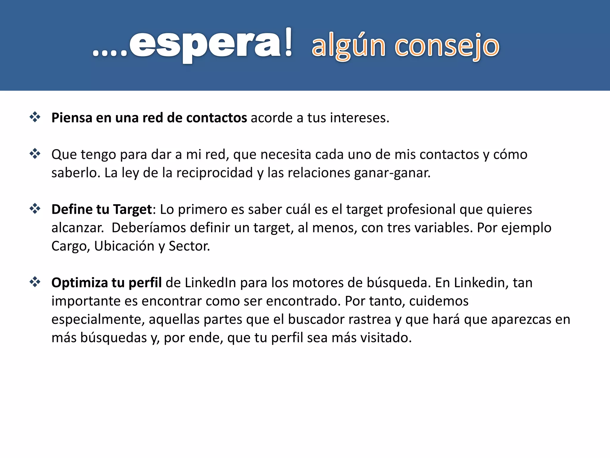 Por lo tanto, hacer networking significa aprender a “utilizar” nuestros contactos para poder llegar a personas que no forman parte de nuestro círculo de acción más directo.¿Qué es linkedin? LinkedIn es una red social, similar a facebook, pero de perfil profesional.