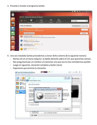3. Procedo a instalar el programa Samba

4. Una vez instalado Samba procedemos a clonar dicho sistema de la siguiente mane...