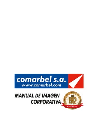 Comarbel s.a.
MANUAL DE IMAGEN
CORPORATIVA
 