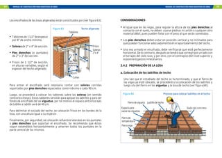 54 MANUAL DE CONSTRUCCIÓN PARA MAESTROS DE OBRA MANUAL DE CONSTRUCCIÓN PARA MAESTROS DE OBRA 55
Los encofrados de las losas aligeradas están constituidos por (ver figura 63):
Tablones
Frisos
2”x3”
Cuñas
90cm
80cm
Soleras
2”x4”
Pies
derechos
aplomo
Figura 63 Techo aligerado
•	 Tablonesde11/2”deespesor
por 8” de ancho mínimo.
•	 Soleras de 2” x 4” de sección.
•	 Pies derechos (o puntales)
de 2” x 3” de sección.
•	Frisos de 1 1/2” de sección,
en alturas variables, según el
espesor del techo aligerado.
Para armar el encofrado será necesario contar con soleras corridas
soportadas por pies derechos espaciados como máximo a cada 90 cm.
Luego, se procederá a colocar los tablones sobre las soleras (en sentido
contrario a éstas). Estos tablones servirán para apoyar los ladrillos y para ser
fondo de encofrado de las viguetas, por tal motivo el espacio entre los ejes
de tablón a tablón será de 40 cm.
Para delimitar el vaciado del techo, se colocarán frisos en los bordes de la
losa, con una altura igual a su espesor.
Finalmente, por seguridad, se colocarán refuerzos laterales en los puntales
o pies derechos que soportan el encofrado. Se recomienda que éstos
vayan extendidos horizontalmente y amarren todos los puntales en la
parte central de los mismos.
Figura 64 Proceso para colocar ladrillos en el techo
CONSIDERACIONES
•	Al igual que en las vigas, para regular la altura de los pies derechos al
contacto con el suelo, no deben usarse piedras ni cartón o cualquier otro
material débil, pues pueden fallar con el peso al que serán sometidos.
•	Los pies derechos deben estar en posición vertical y no inclinados para
que puedan funcionar adecuadamente en el apuntalamiento del techo.
•	 Una vez armado el encofrado, debe verificarse que esté perfectamente
horizontal.Delocontrario,despuéssetendráquecorregirporunladocon
el tarrajeo del cielo raso, y por otro, con el contrapiso del nivel superior y
ocasionará gastos innecesarios.
2.4.2 PREPARACIÓN DE LA LOSA
a. Colocación de los ladrillos de techo
Una vez que el entablado del techo se ha terminado, y que el fierro de
las vigas ya esté ubicado, se procederá a la colocación de los ladrillos y
luego a la del fierro en las viguetas y la losa de techo (ver figura 64).
Ladrillodetecho
Fierrodevigueta
Espaciopara
vaciarlasviguetas
Fierrode
temperatura
Fierroviga
Dado de concreto
 