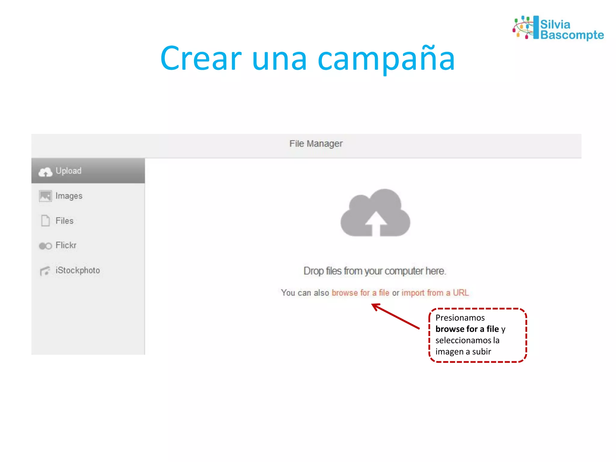 Crear una campaña
Presionamos
browse for a file y
seleccionamos la
imagen a subir
 