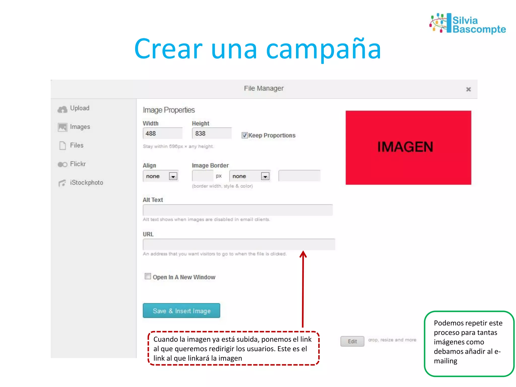 Crear una campaña
Cuando la imagen ya está subida, ponemos el link
al que queremos redirigir los usuarios. Este es el
link al que linkará la imagen
Podemos repetir este
proceso para tantas
imágenes como
debamos añadir al e-
mailing
 