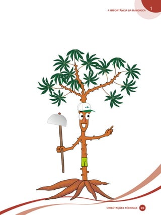 A importância da mandioca 1 
Oreinatções Técnacis 23 
 