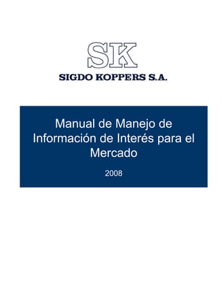Manual de Manejo de
Información de Interés para el
Mercado
2008
 