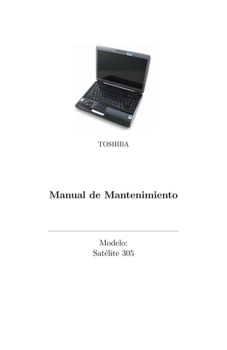 TOSHIBA
Manual de Mantenimiento
Modelo:
Sat´elite 305
 