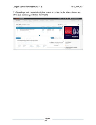 Jurgen Daniel Martínez Muñiz 4”E” PCSUPPORT
Página
40
7.- Cuando ya esté cargada la página, nos da la opción de dar alta a clientes y a
otros que esperan y podemos modificarlo
 