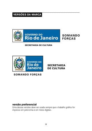 VeRsÕes da MaRCa




versão preferencial
Uma dessas versões deve ser usada sempre que o trabalho gráfico for
impresso em policromia e em meios digitais.




                                   3
 