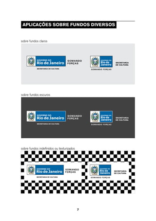 aPlICaçÕes soBRe Fundos dIVeRsos


sobre fundos claros




sobre fundos escuros




sobre fundos indefinidos ou texturizados




                                           7
 