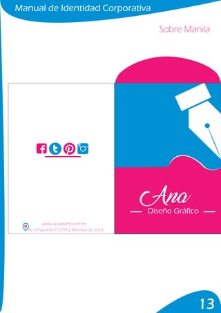 Manual de Identidad Corporativa
13
Sobre Manila
Diseño Gráfico
www.anadiseño.com.ec
Av. amazonas E12-99 y Mariana de Jesús
 