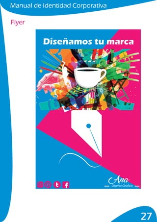 Manual de Identidad Corporativa
27
Flyer
Diseñamos tu marca
Diseño Gráfico
 