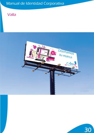 Manual de Identidad Corporativa
30
Valla
Diseño Gráfico
Diseñamostu marca
 