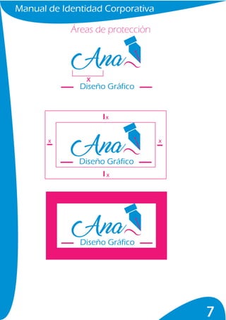 Manual de Identidad Corporativa
7
Áreas de protección
Diseño Gráfico
Diseño Gráfico
x
x
xx
x
Diseño Gráfico
 